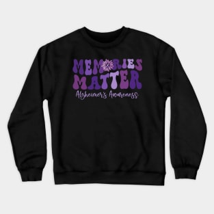 Groovy Alzheimer's Awareness Shirts Memories Matter Gift Crewneck Sweatshirt